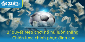 Bi Quyet Meo Choi No Hu Luon Thang Chien Luoc Chinh Phuc Inh Cao Giai Tri Truc Tuyen