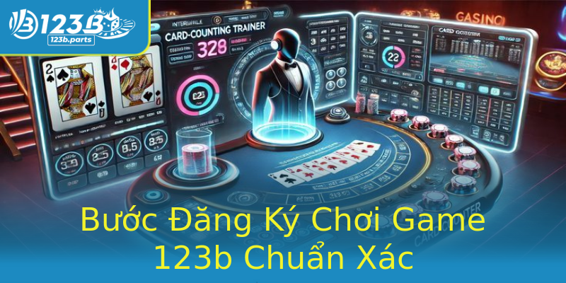Bước Đăng Ký Chơi Game 123b Chuẩn Xác Bước Đăng Ký Chơi Game 123b Chuẩn Xác
