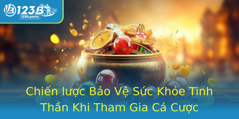 Chiến lược Bảo Vệ Sức Khỏe Tinh Thần Khi Tham Gia Cá Cược Chiến lược Bảo Vệ Sức Khỏe Tinh Thần Khi Tham Gia Cá Cược