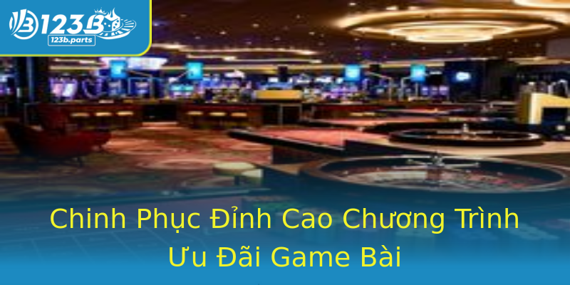 Chinh Phục Đỉnh Cao Chương Trình Ưu Đãi Game Bài Chinh Phục Đỉnh Cao Chương Trình Ưu Đãi Game Bài