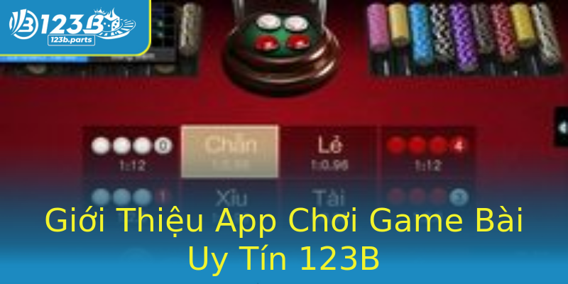 Giới Thiệu App Chơi Game Bài Uy Tín 123B Giới Thiệu App Chơi Game Bài Uy Tín 123B