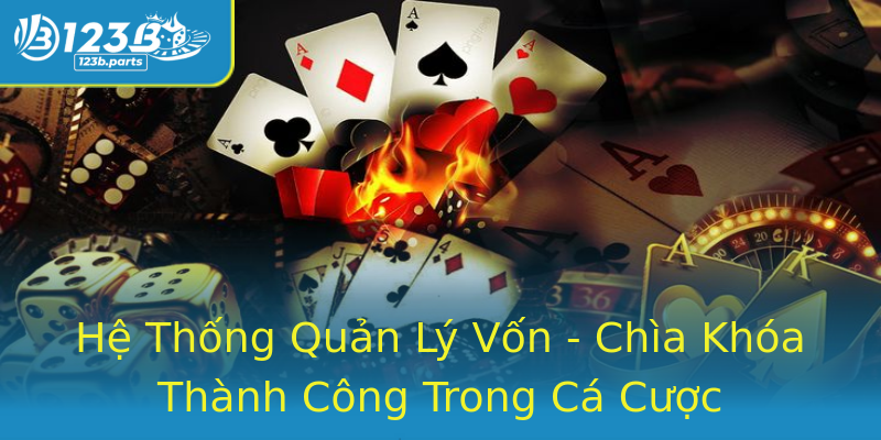 Hệ Thống Quản Lý Vốn - Chìa Khóa Thành Công Trong Cá Cược Hệ Thống Quản Lý Vốn - Chìa Khóa Thành Công Trong Cá Cược