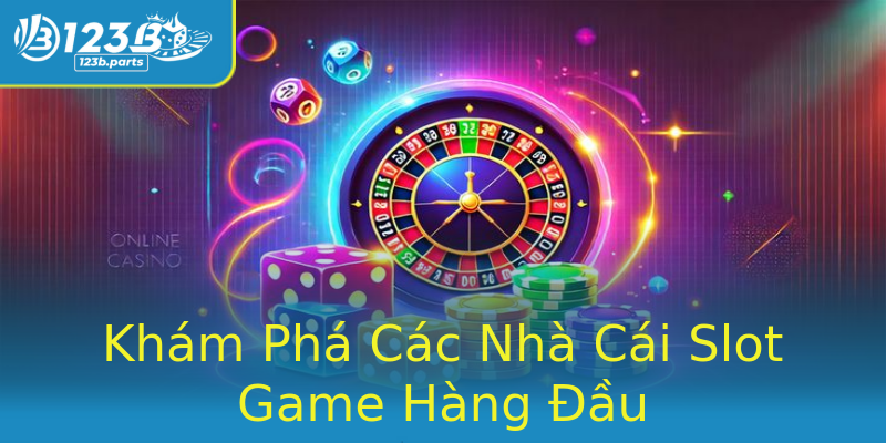 Khám Phá Các Nhà Cái Slot Game Hàng Đầu Khám Phá Các Nhà Cái Slot Game Hàng Đầu