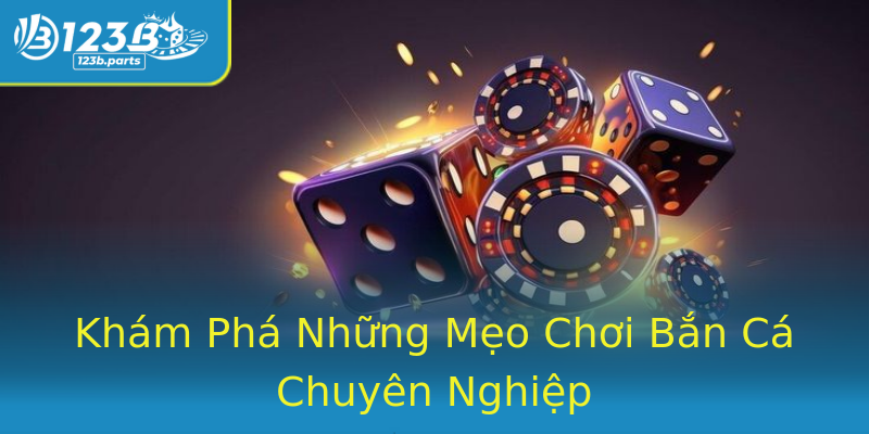 Khám Phá Những Mẹo Chơi Bắn Cá Chuyên Nghiệp Khám Phá Những Mẹo Chơi Bắn Cá Chuyên Nghiệp