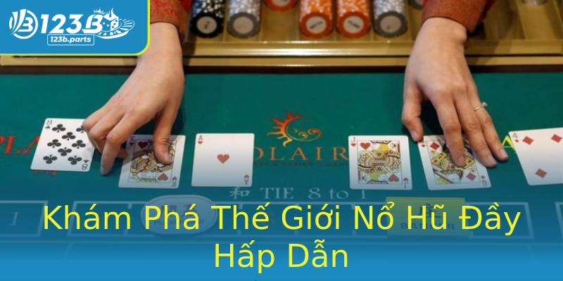 Khám Phá Thế Giới Nổ Hũ Đầy Hấp Dẫn Khám Phá Thế Giới Nổ Hũ Đầy Hấp Dẫn
