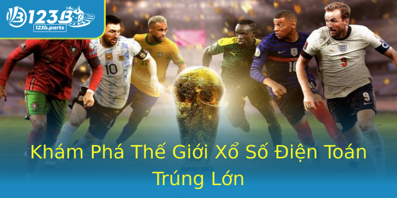 Khám Phá Thế Giới Xổ Số Điện Toán Trúng Lớn Khám Phá Thế Giới Xổ Số Điện Toán Trúng Lớn