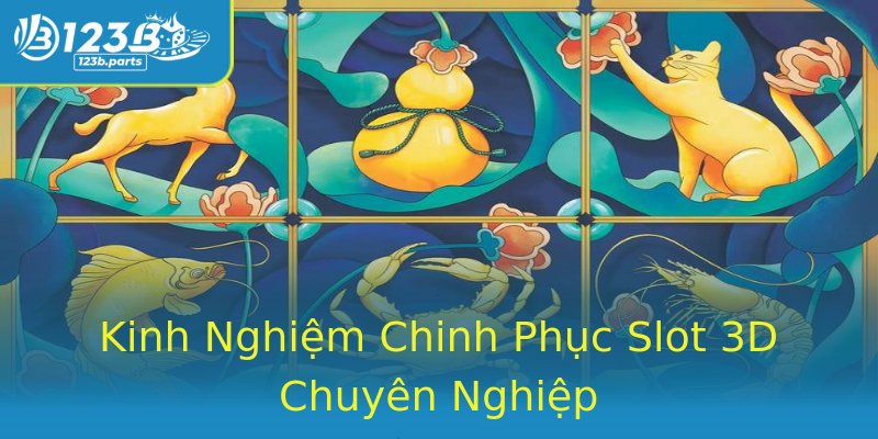 Kinh Nghiệm Chinh Phục Slot 3D Chuyên Nghiệp Kinh Nghiệm Chinh Phục Slot 3D Chuyên Nghiệp