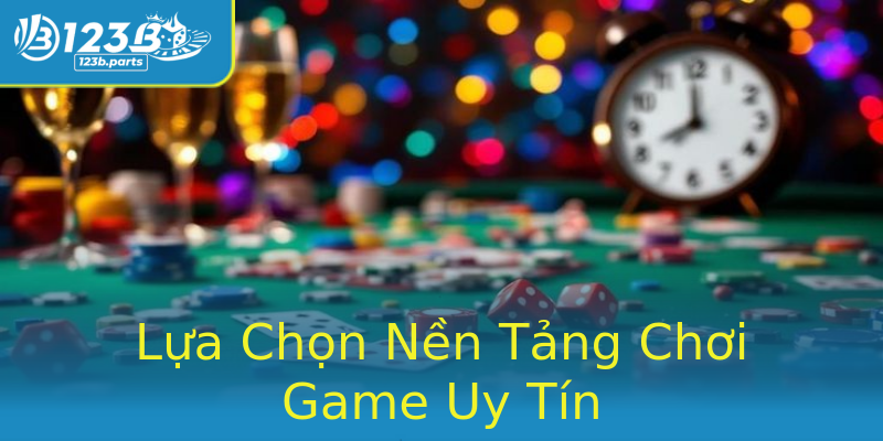 Lựa Chọn Nền Tảng Chơi Game Uy Tín Lựa Chọn Nền Tảng Chơi Game Uy Tín
