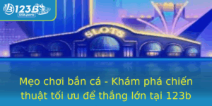 Meo Choi Ban Ca Kham Pha Chien Thuat Toi Uu E Thang Lon Tai 123B