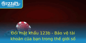 Oi Mat Khau 123B Bao Ve Tai Khoan Cua Ban Trong The Gioi So Ngay Nay