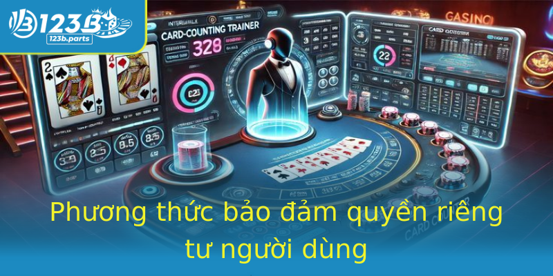 Phương thức bảo đảm quyền riêng tư người dùng Phương thức bảo đảm quyền riêng tư người dùng