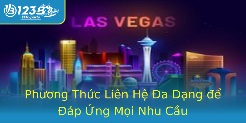 Phương Thức Liên Hệ Đa Dạng để Đáp Ứng Mọi Nhu Cầu Phương Thức Liên Hệ Đa Dạng để Đáp Ứng Mọi Nhu Cầu