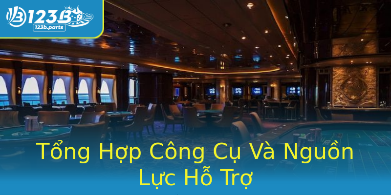 Tổng Hợp Công Cụ Và Nguồn Lực Hỗ Trợ Tổng Hợp Công Cụ Và Nguồn Lực Hỗ Trợ