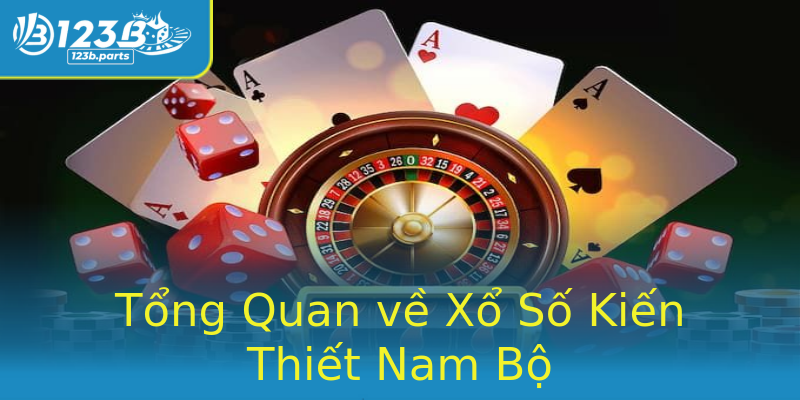 Tổng Quan về Xổ Số Kiến Thiết Nam Bộ Tổng Quan về Xổ Số Kiến Thiết Nam Bộ